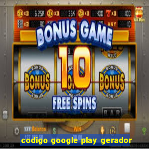 codigo google play gerador